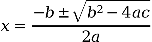 $$x = \frac{-b \pm \sqrt{b^2 - 4ac}}{2a}$$